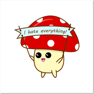 "I Hate Everything" Mushroom Posters and Art